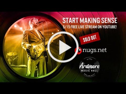 Start Making Sense 5/15/21 LIVE from Ardmore Music Hall, Ardmore, PA